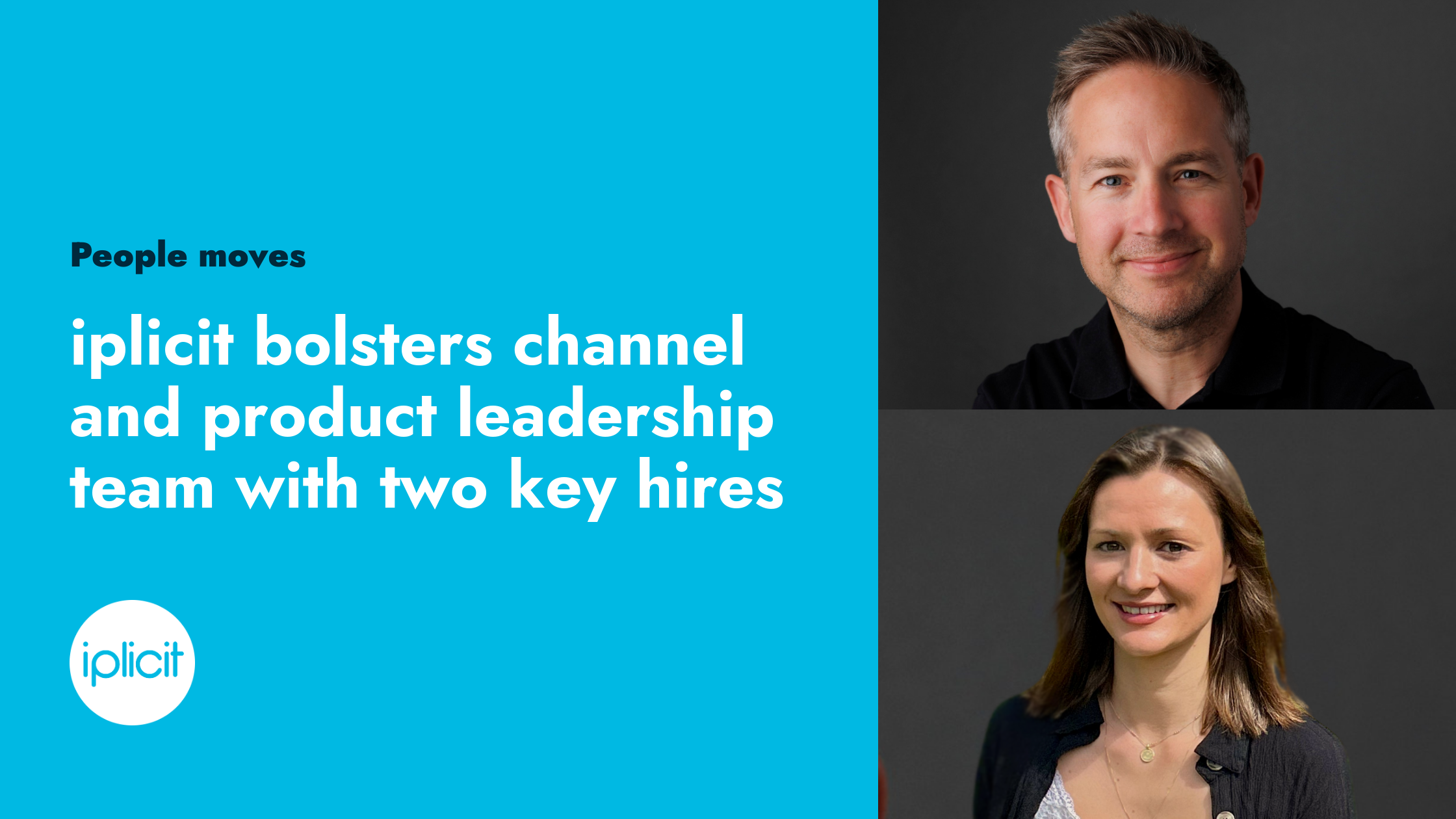 iplicit bolsters channel and product leadership team with two key hires